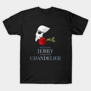 "Half Faced Jerry and his Giant Chandelier" from ANYTHING GOES T-Shirt